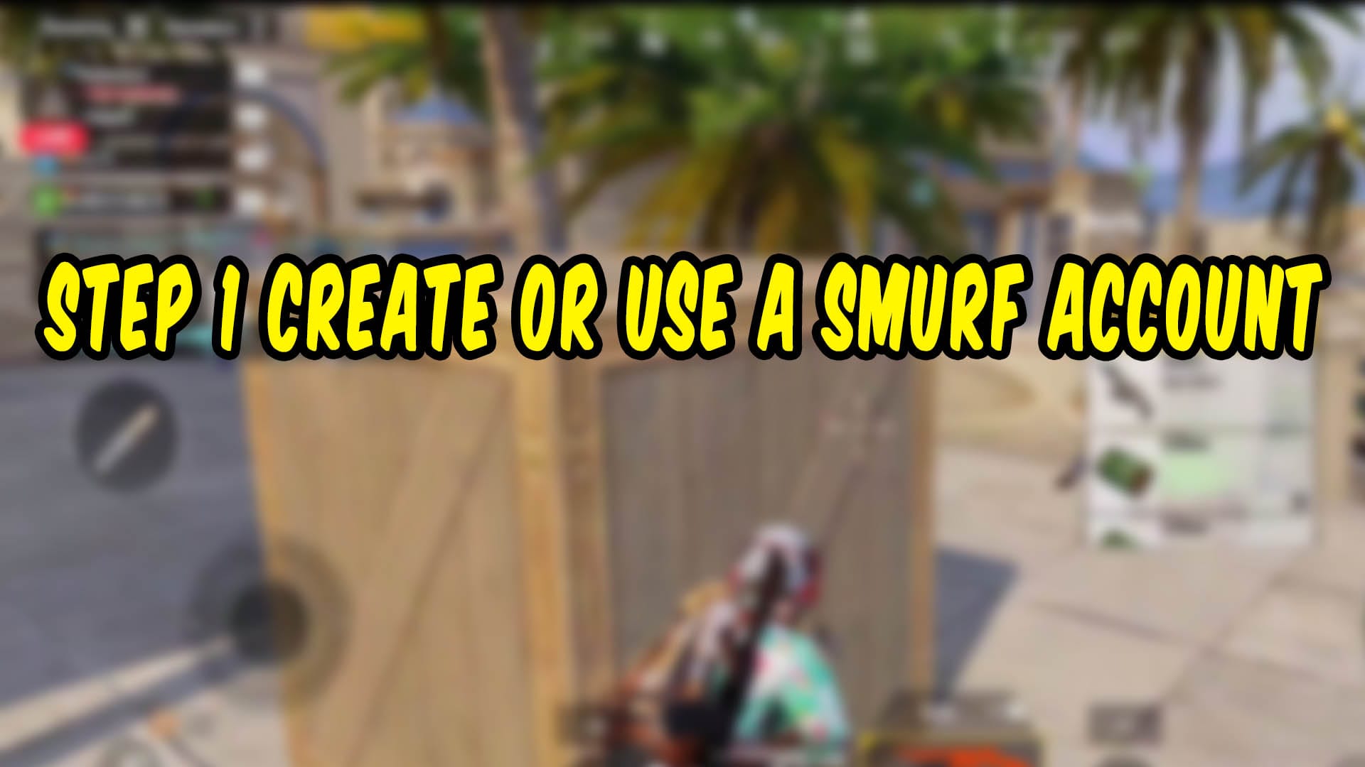 STEP 1 Create or Use a Smurf Account